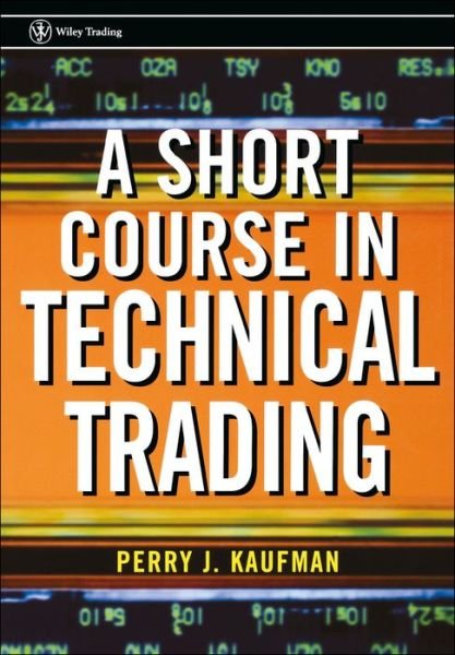 Cover for Kaufman, Perry J. (Baruch College) · A Short Course in Technical Trading - Wiley Trading (Taschenbuch) (2003)