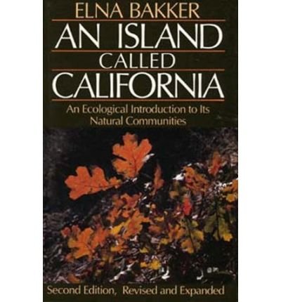 An Island Called California: An Ecological Introduction to Its Natural Communities - Elna Bakker - Books - University of California Press - 9780520049482 - January 7, 1985