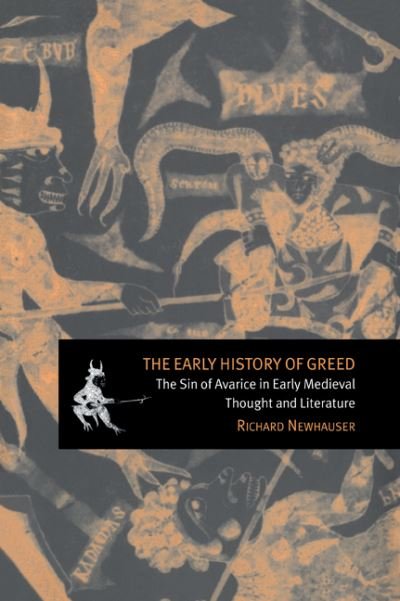Cover for Newhauser, Richard (Trinity University, Texas) · The Early History of Greed: The Sin of Avarice in Early Medieval Thought and Literature - Cambridge Studies in Medieval Literature (Paperback Book) (2006)