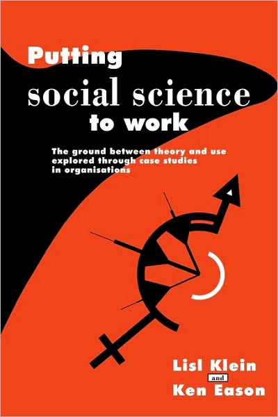 Cover for Lisl Klein · Putting Social Science to Work: The Ground between Theory and Use Explored through Case Studies in Organisations (Paperback Book) (2010)