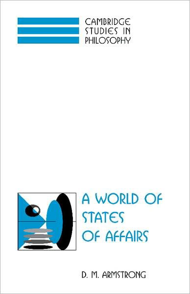 A World of States of Affairs - Cambridge Studies in Philosophy - Armstrong, D. M. (University of Sydney) - Bøker - Cambridge University Press - 9780521589482 - 6. mars 1997