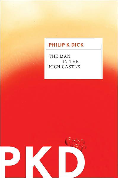 The Man In The High Castle - Philip K. Dick - Books - HarperCollins - 9780547572482 - January 24, 2012