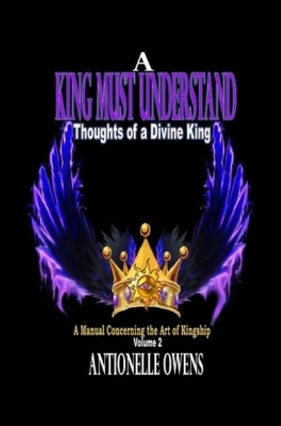 Cover for Antionelle Owens · A King Must Understand (Hardcover Book) (2021)