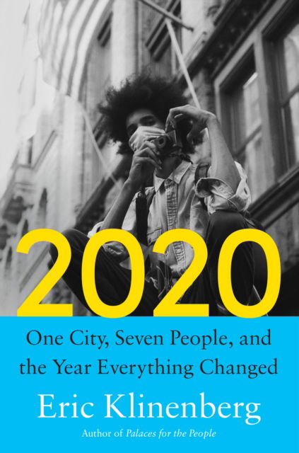 Cover for Eric Klinenberg · 2020: One City, Seven People, and the Year Everything Changed (N/A) (2024)