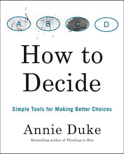 Cover for Annie Duke · How To Decide (Taschenbuch) (2020)