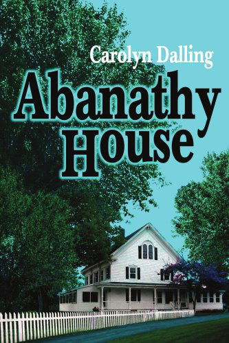 Cover for Carolyn Dalling · Abanathy House (Paperback Book) (2004)