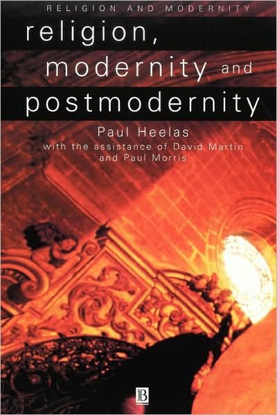 Cover for Heelas, Paul (University of Lancaster) · Religion, Modernity and Postmodernity - Religion and Spirituality in the Modern World (Paperback Book) (1998)