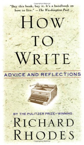How to Write: Advice and Reflections - Richard Rhodes - Livros - William Morrow Paperbacks - 9780688149482 - 16 de outubro de 1996