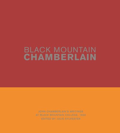 Cover for John Chamberlain · Black Mountain Chamberlain: John Chamberlain’s Writings at Black Mountain College, 1955 (Hardcover Book) (2020)