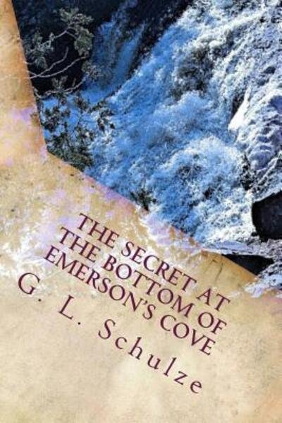 Cover for G L Schulze · The Secret at the Bottom of Emerson's Cove (Paperback Bog) (2017)