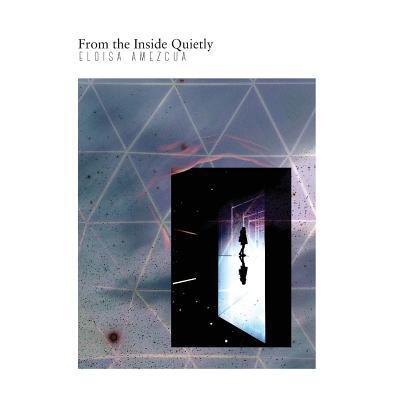 Cover for Eloisa Amezcua · From the Inside Quietly (Paperback Book) (2018)