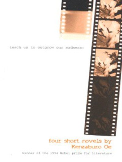 Cover for Kenzaburo Oe · Teach Us to Outgrow Our Madness: Four Short Novels (Paperback Book) [New edition] (2000)