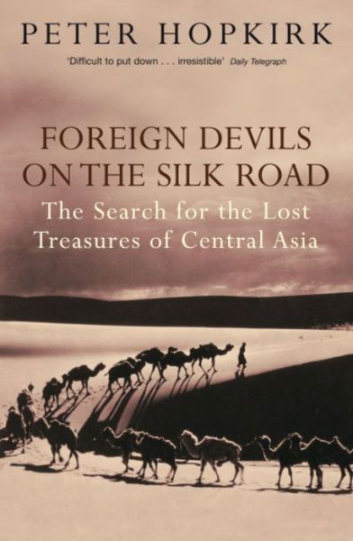 Cover for Peter Hopkirk · Foreign Devils on the Silk Road: The Search for the Lost Treasures of Central Asia (Paperback Book) (2006)