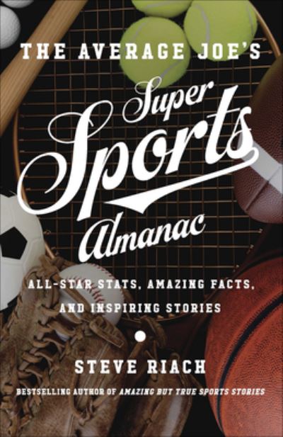 Cover for Steve Riach · The Average Joe's Super Sports Almanac : All-Star Stats, Amazing Facts, and Inspiring Stories (Taschenbuch) (2018)