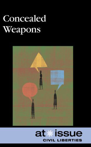 Concealed Weapons (At Issue Series) - Hayley Mitchell Haugen - Libros - Greenhaven Press - 9780737751482 - 2 de marzo de 2011