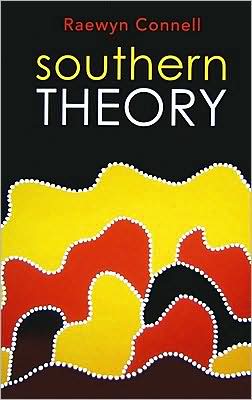 Southern Theory: Social Science And The Global Dynamics Of Knowledge - Raewyn Connell - Książki - John Wiley and Sons Ltd - 9780745642482 - 18 grudnia 2007