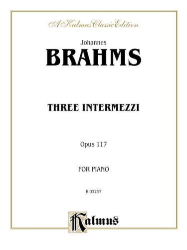 Three Intermezzi, Op. 117 - Johannes Brahms - Kirjat - Alfred Music - 9780757915482 - perjantai 1. maaliskuuta 1985