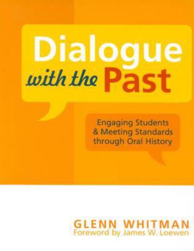 Cover for Glenn Whitman · Dialogue with the Past: Engaging Students and Meeting Standards through Oral History - American Association for State and Local History (Hardcover Book) (2004)