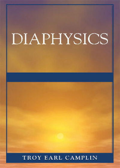 Diaphysics - Troy Earl Camplin - Livros - University Press of America - 9780761846482 - 16 de julho de 2009