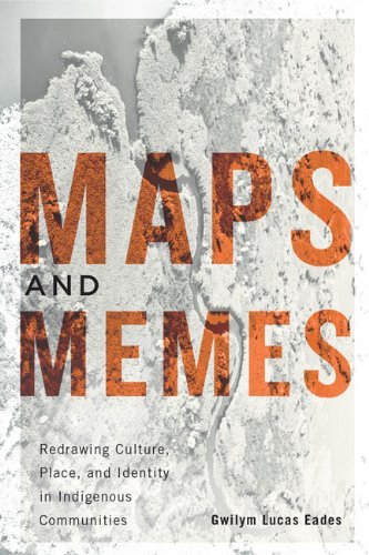 Cover for Gwilym Lucas Eades · Maps and Memes: Redrawing Culture, Place, and Identity in Indigenous Communities - McGill-Queen's Native and Northern Series (Gebundenes Buch) (2015)