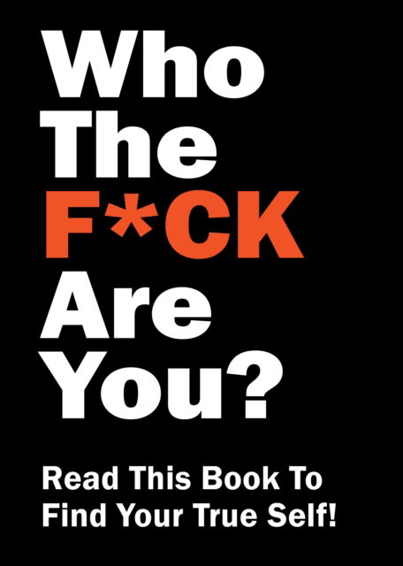 Cover for Editors of Chartwell Books · Who the F*ck Are You?: Read This Book to Find Your True Self! (Taschenbuch) (2025)