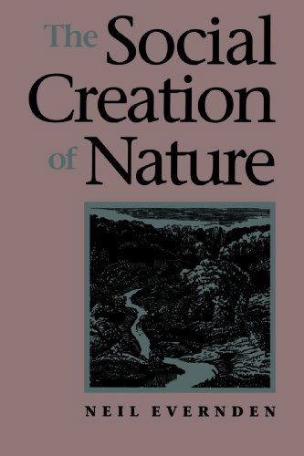 Cover for Evernden, Neil (Emeritus Professor, York University) · The Social Creation of Nature (Paperback Book) (1992)