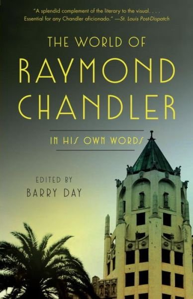 The World of Raymond Chandler: In His Own Words - Raymond Chandler - Kirjat - Alfred A. Knopf - 9780804170482 - tiistai 10. marraskuuta 2015