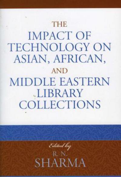 The Impact of Technology on Asian, African, and Middle Eastern Library Collections - Look and Learn - R N Sharma - Books - Scarecrow Press - 9780810854482 - August 17, 2006