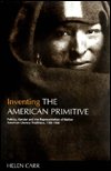 Cover for Helen Carr · Inventing the American Primitive: Politics, Gender and the Representation of Native American Literary Traditions, 1789-1936 (Inbunden Bok) (1996)