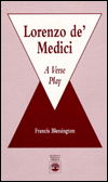 Lorenzo de'Medici: A Verse Play - Francis Blessington - Books - University Press of America - 9780819187482 - September 20, 1992