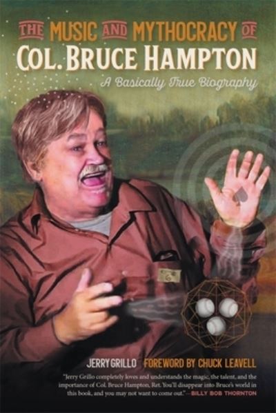 Cover for Jerry Grillo · The Music and Mythocracy of Col. Bruce Hampton: A Basically True Biography - Music of the American South (Paperback Book) (2021)