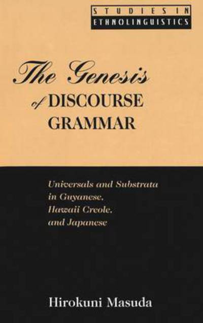 Cover for Hirokuni Masuda · The Genesis of Discourse Grammar: Universals and Substrata in Guyanese, Hawaii Creole, and Japanese - Studies in Ethnolinguistics (Hardcover Book) (2000)