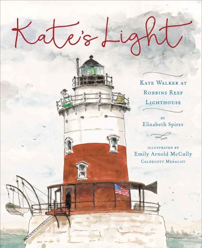 Cover for Elizabeth Spires · Kate's Light: Kate Walker at Robbins Reef Lighthouse (Hardcover Book) (2021)