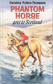 Cover for Christine Pullein-Thompson · Phantom Horse Goes to Scotland - Phantom Horse (Hardcover Book) [New edition] (1997)