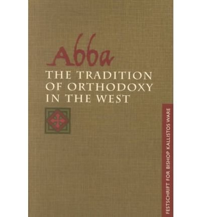 Cover for John Behr · Abba: the Tradition of Orthodoxy in the West: Festschrift for Bishop Kallistos (Ware) of Diokleia (Paperback Book) (2003)