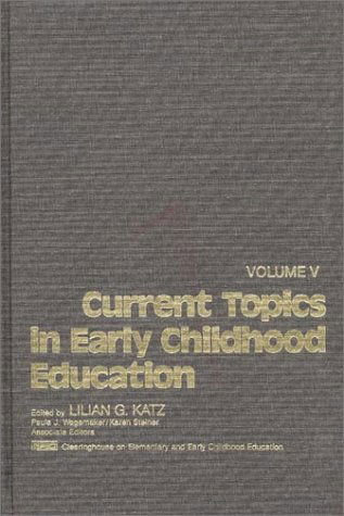 Cover for Lilian G. Katz · Current Topics in Early Childhood Education, Volume 5 (Hardcover Book) (1984)