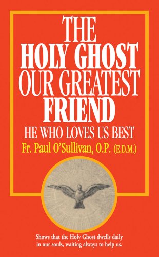 Cover for Paul O'sullivan O.p. · The Holy Ghost, Our Greatest Friend: He Who Loves Us Best (Paperback Book) [Sew edition] (2009)