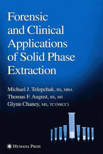 Forensic and Clinical Applications of Solid Phase Extraction - Forensic Science and Medicine - Michael J. Telepchak - Books - Humana Press Inc. - 9780896036482 - April 28, 2004