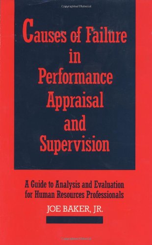 Cover for Baker, Joe, Jr. · Causes of Failure in Performance Appraisal and Supervision: A Guide to Analysis and Evaluation for Human Resources Professionals (Hardcover Book) (1988)