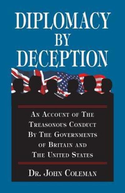 Cover for John Coleman · Diplomacy by Deception: An Account of the Treasonous Conduct by the Governments of Britain and the United States (Taschenbuch) (2016)