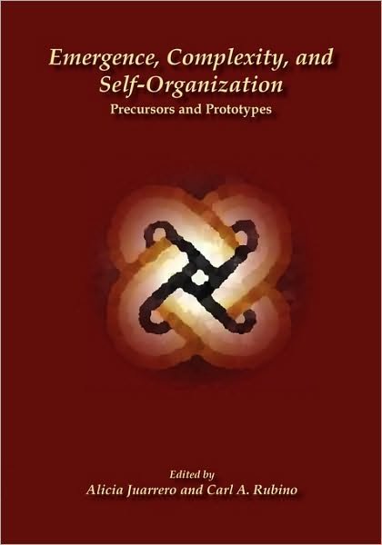 Cover for Alicia Juarrero · Emergence, Complexity, and Self-Organization: Precursors and Prototypes (Paperback Book) (2010)