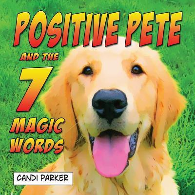 Cover for Candi Parker · Positive Pete and the 7 Magic Words (Pocketbok) (2018)