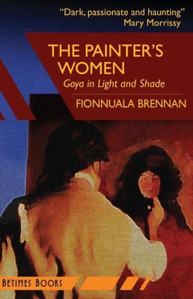 Cover for Fionnuala Brennan · The Painter's Women: Goya in Light and Shade (Paperback Book) (2015)