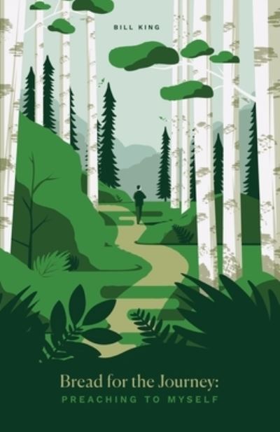 Bread for the Journey - Bill King - Books - Pocahontas Press - 9780996774482 - May 1, 2020