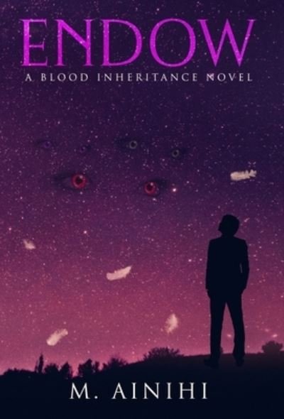 Cover for M. Ainihi · Endow : A Blood Inheritance Novel (Hardcover Book) (2020)