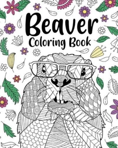 Beaver Coloring Book - Paperland - Książki - Blurb - 9781006717482 - 28 sierpnia 2024