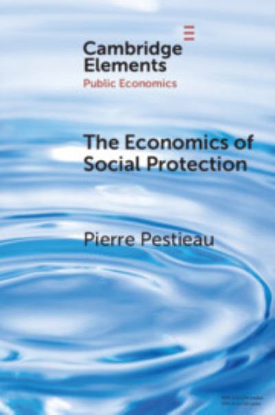 Cover for Pestieau, Pierre (Universite de Liege and Universite Catholique de Louvain, Belgium) · The Economics of Social Protection - Elements in Public Economics (Paperback Book) (2023)