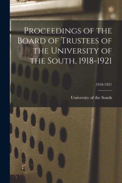 Cover for University of the South · Proceedings of the Board of Trustees of the University of the South, 1918-1921; 1918-1921 (Taschenbuch) (2021)