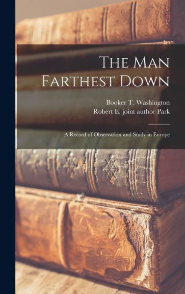 Cover for Booker T. Washington · Man Farthest down; a Record of Observation and Study in Europe (Bog) (2022)