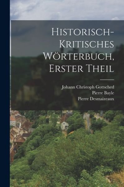 Historisch-Kritisches Wörterbuch, Erster Theil - Pierre Bayle - Books - Creative Media Partners, LLC - 9781016886482 - October 27, 2022